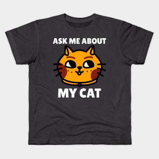 Ask me about my cat Kids T-Shirt
